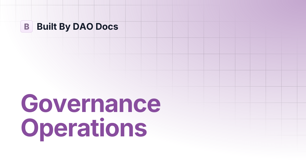 Governance Operations | Built By DAO Docs